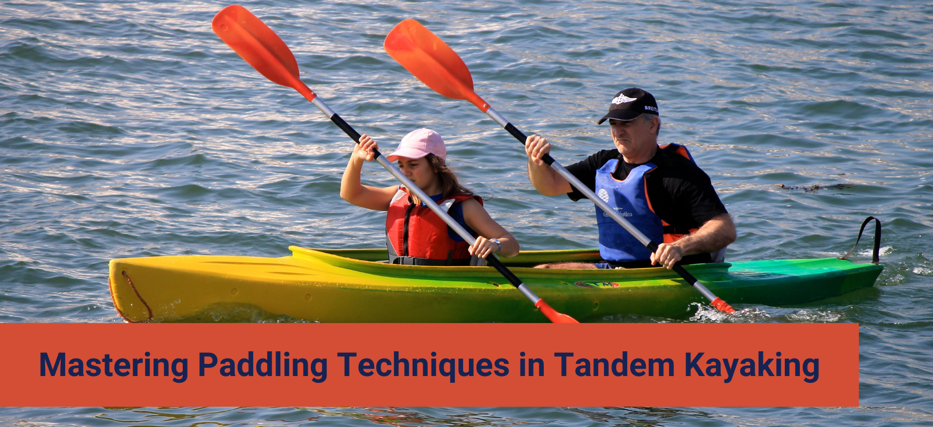 Mastering Paddling Technuques In Tandem Kayaking