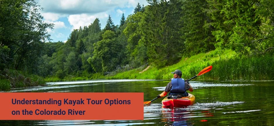 Understanding Kayak Tour Options on the Colorado River