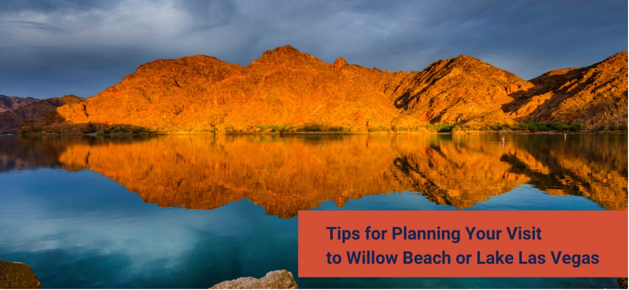 Tips for Planning Your Visit to Willow Beach or Lake Las Vegas